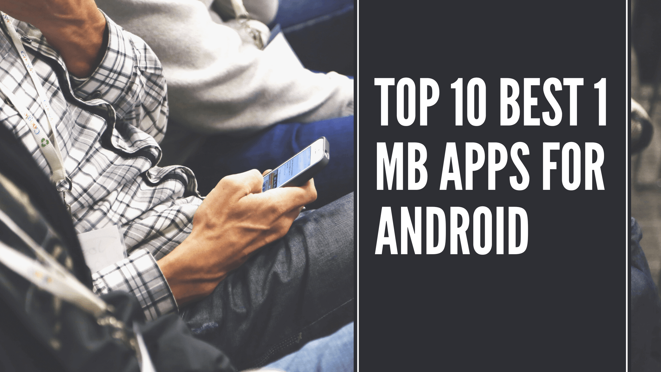 Top 10 Best 1 Mb Apps for Android You Need to Know.
