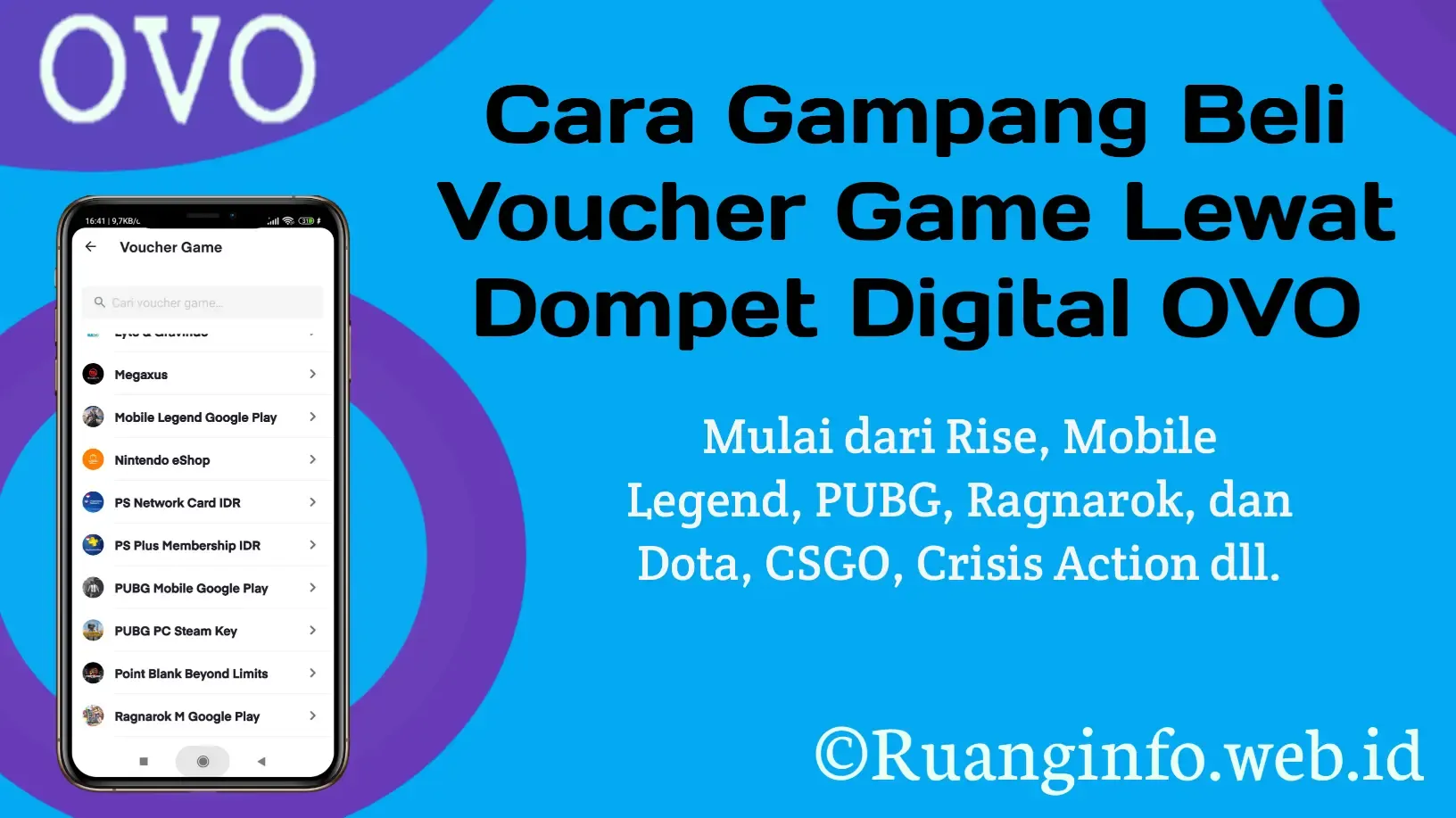 Buka Aplikasi OVO kalian. Pilih menu Voucher Game pada halaman utama OVO kalian. Selanjutnya Pilih Voucher yang ingin kalian Beli. Tentukan Nominal Voucher Game kalian. Muncul detail pembelian cek pastikan kembali,jika sudah yakin,klik konfirmasi untuk melanjutkan ke pembayaran. Pilih metode pembayaran OVO cash,ataupun OVO point,jika sudah menentukan pembayaran klik Bayar Langkah terakhir masukan PIN OVO kalian untuk melanjutkan pembayaran. TopUp game melalui Aplikasi Ovo berhasil