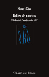 Marcos Díez (Santander, 1976) "Belleza sin nosotros" Visor 2022,p.31