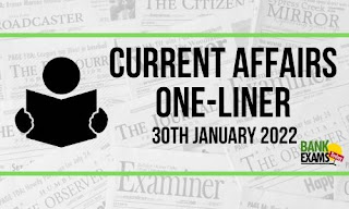 Current Affairs One-Liner: 30th January 2022