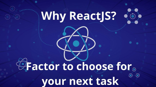 Why ReactJS? Factor to choose for your next task