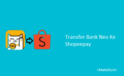 Transfer Bank Neo Ke Shopeepay: Cara dan Biaya