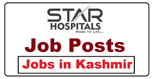 star hospital jobs, star hospital address,star hospital contact no. ,Jobs in Kashmir,Jobs in srinagar,