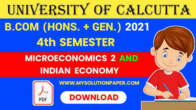 Download CU B.COM Fourth Semester Microeconomics 2 and Indian Economy 2021 Question Paper With Answer