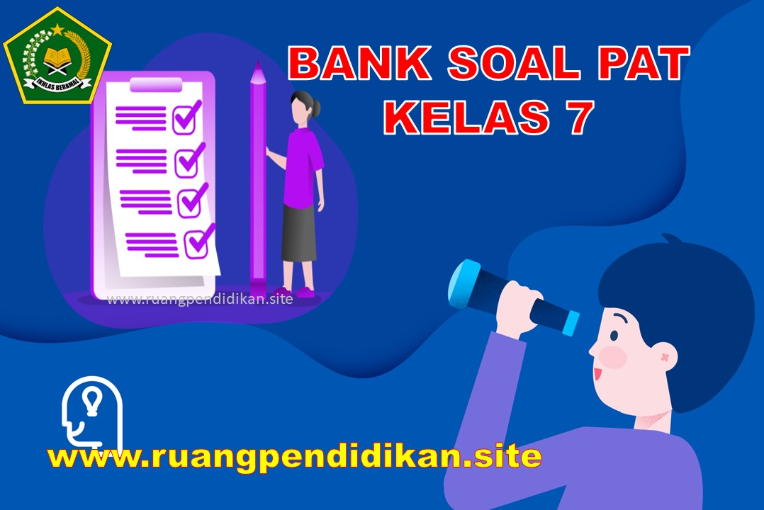 Bank Soal PAT Kelas 7 SMP/MTs