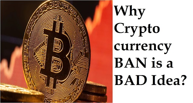 Why Crypto currency BAN is a BAD Idea?