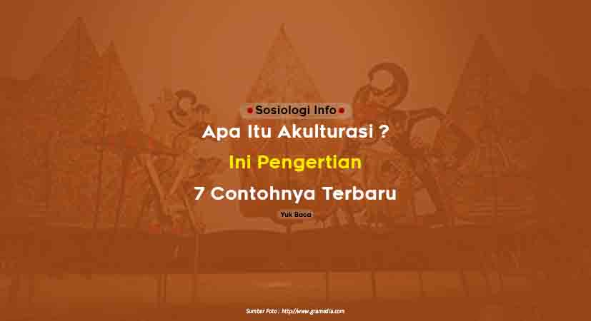 Apa Itu Akulturasi ? Ini Pengertian, 7 Contohnya