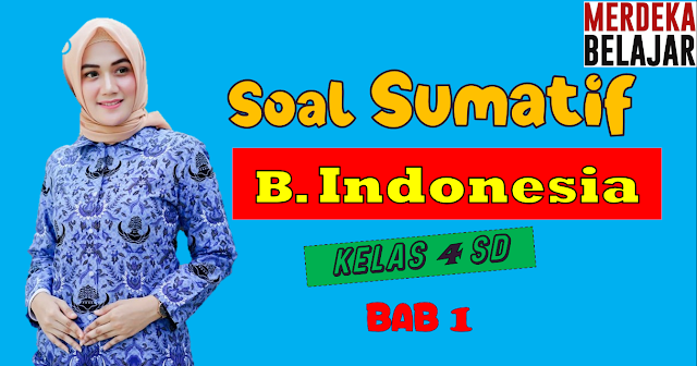 Soal Sumatif Bahasa Indonesia Kelas 4 SD Bab 1