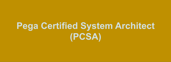 Pega Certified System Architect (PCSA)