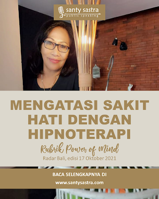 3 - Mengatasi Sakit Hati Dengan Hipnoterapi - Rubrik Power of Mind - Santy Sastra - Radar Bali - Jawa Pos - Santy Sastra Public Speaking