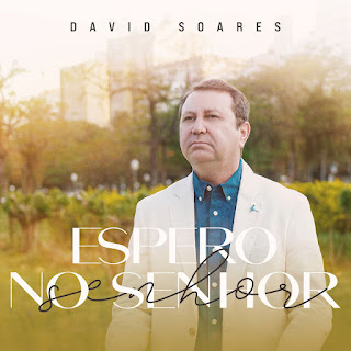 Baixar Música Gospel Espero No Senhor - David Soares Mp3