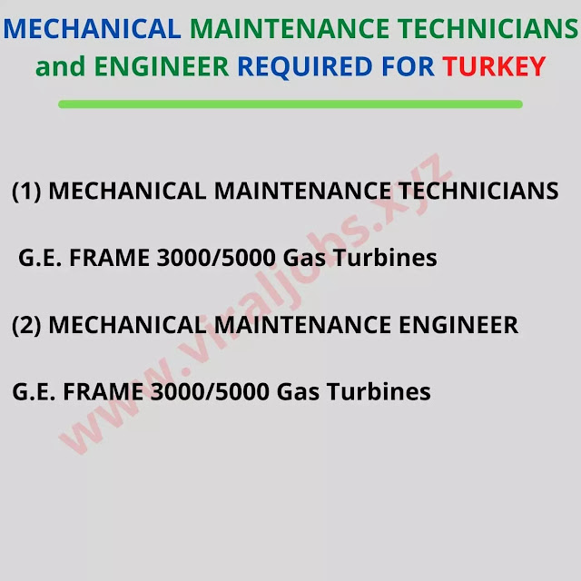 MECHANICAL MAINTENANCE TECHNICIANS and ENGINEER REQUIRED FOR TURKEY