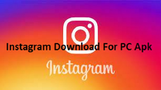 Instagram Download For PC Apk