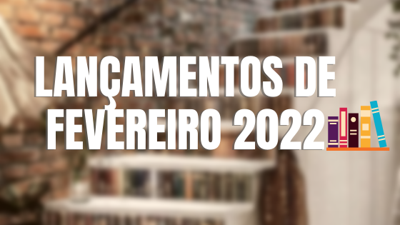lançamentos literarios de fevereiro 2022