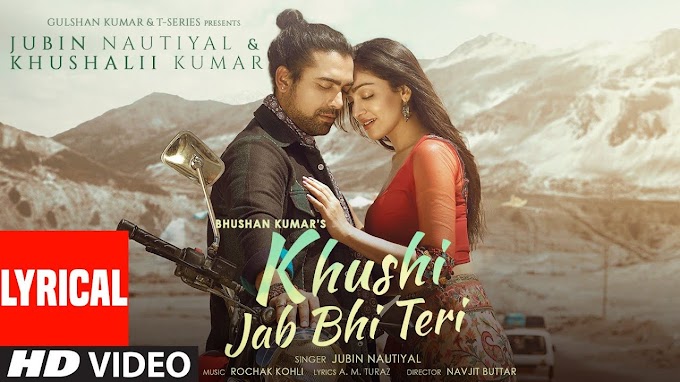 Khushi Jab Bhi Teri Lyrics | Jubin Nautiyal,