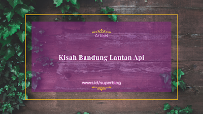 Kisah Bandung Lautan Api