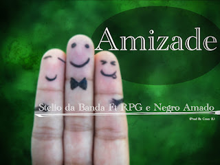 Stelio da banda - Amizade (feat RPG & Negro Amado) [Baixar ].mp3