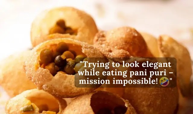 "Trying to look elegant while eating pani puri – mission impossible!"