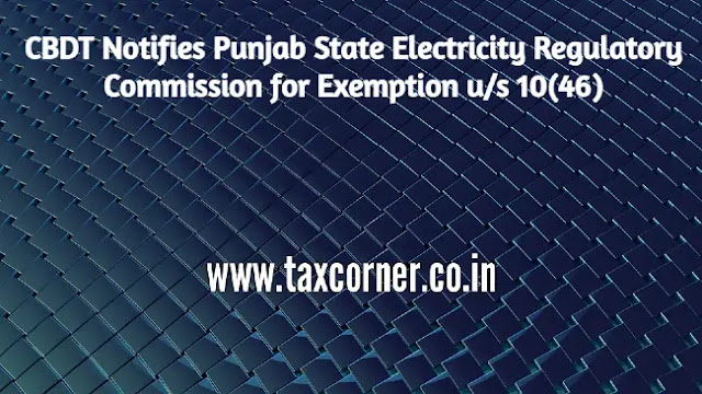 cbdt-notifies-punjab-state-electricity-regulatory-commission-for-exemption-us-10(46)