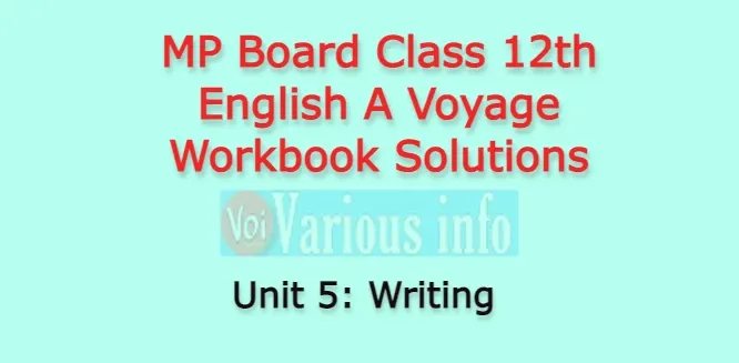 MP Board Class 12th English A Voyage Workbook Solutions Unit 5 Writing