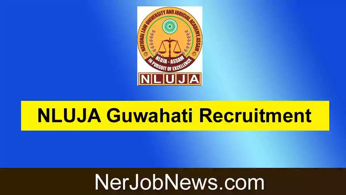 NLUJA Guwahati Recruitment 2022 – 2 Office Assistant & Field Assistant Vacancy