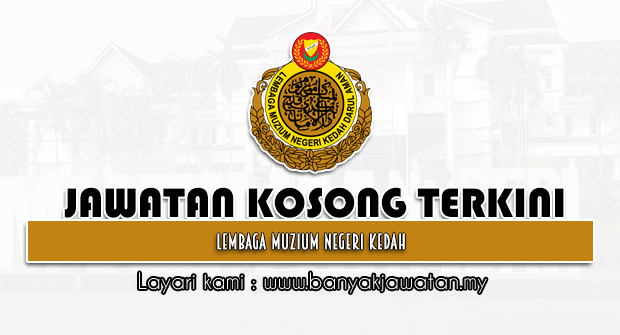 Jawatan Kosong 2022 di Lembaga Muzium Negeri Kedah