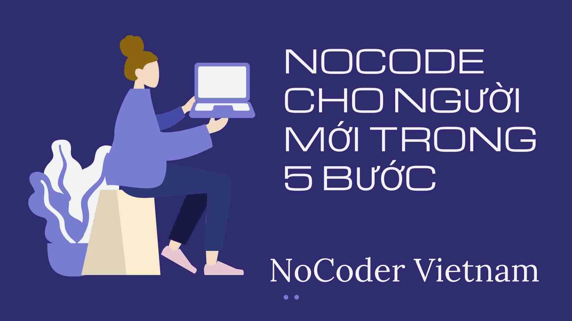Bắt đầu với NoCode cho người mới trong 5 bước