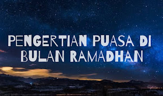 Pengertian  Puasa Ramadhan