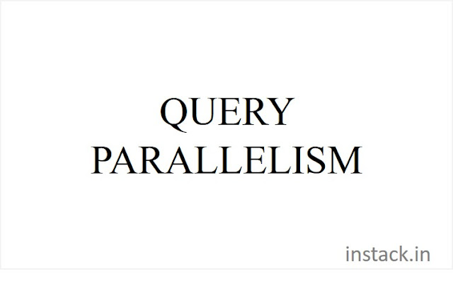 QUERY PARALLELISM - Introduction
