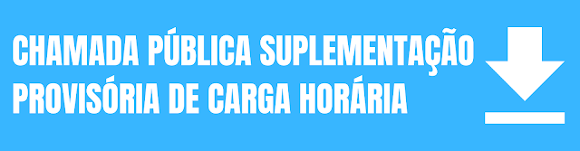 CHAMADA PÚBLICA: SUPLEMENTAÇÃO PROVISÓRIA DE CARGA HORÁRIA