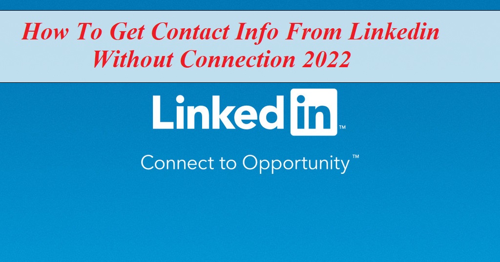 How To Get Contact Info From Linkedin Without Connection 2022