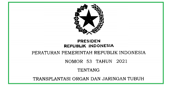 PP Nomor 53 Tahun 2021 Tentang Transplantasi Organ Dan Jaringan Tubuh