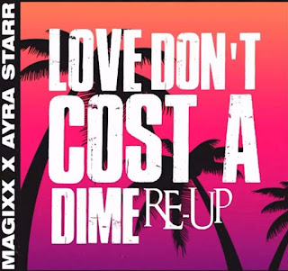 Magixx ft Ayra Starr – Love Don’t Cost A Dime (Re-up)