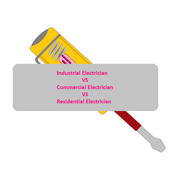 Industrial Electrician VS Commercial Electrician VS Residential Electrician