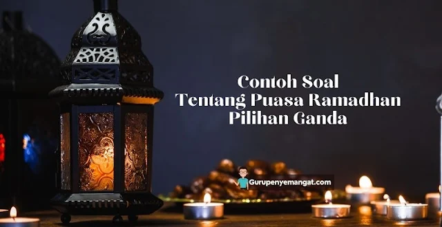 Contoh Soal Tentang Puasa Ramadhan Pilihan Ganda