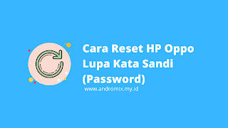 Cara Reset  HP Oppo Yang Lupa Pola, Password