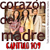 CORAZON DE MADRE - CAPITULO 109