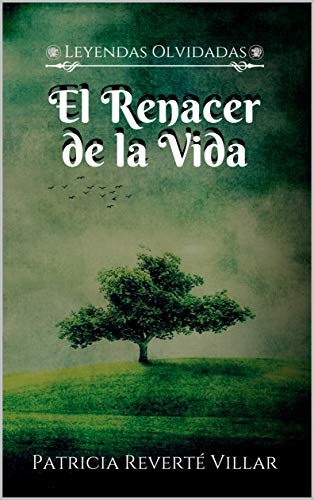 El Renacer de la Vida (Leyendas Olvidadas nº 3)