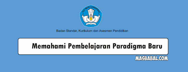 Memahami Pembelajaran Paradigma Baru