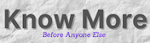 Know More - Before Anyone Else | Discovering More Together