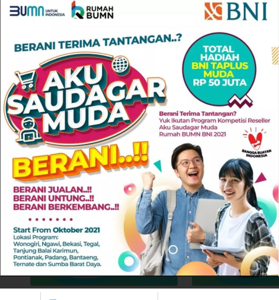 Hai Sobat Muda Berani Terima Tantangan ?? Yuk Ikuti Program Kompetisi Reseller Aku Saudagar Muda Rumah BUMN BNI 2021