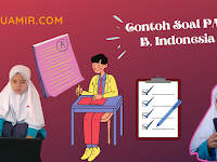 Contoh Soal Penilaian Akhir Tahun (PAT) Bahasa Indonesia 2022