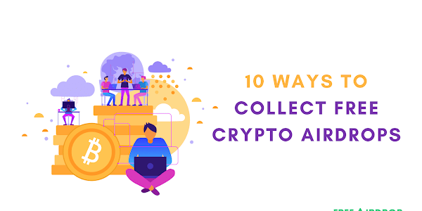 10 Ways to Collect Free Crypto Airdrops