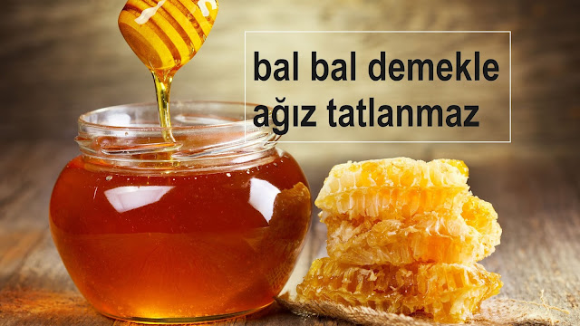 bal bal demekle ağız tatlanmaz