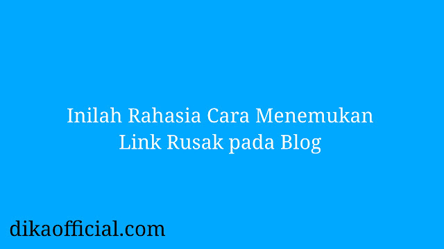 Cara Menemukan Link Rusak pada Blog