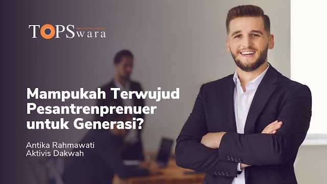 Mampukah Terwujud Pesantrenprenuer untuk Generasi?