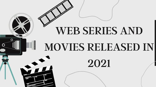 Web Series and Movies Released in 2021