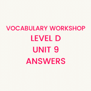 Vocabulary Workshop Level D Unit 9 Answers