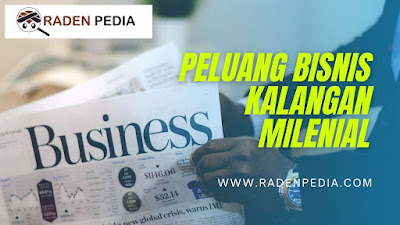 Peluang Bisnis Untuk Kalangan Milenial - www.radenpedia.com