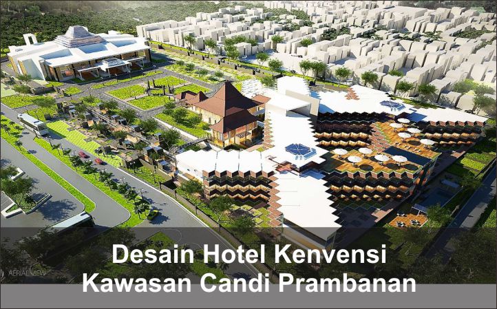 Desain Hotel Konvensi di Candi Prambanan